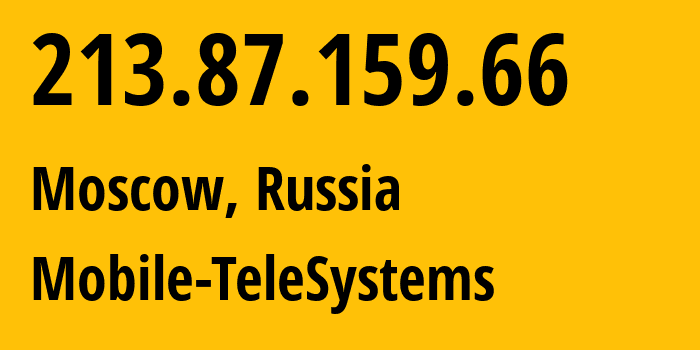IP-адрес 213.87.159.66 (Москва, Москва, Россия) определить местоположение, координаты на карте, ISP провайдер AS8359 Mobile-TeleSystems // кто провайдер айпи-адреса 213.87.159.66