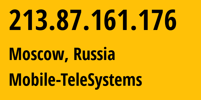 IP-адрес 213.87.161.176 (Москва, Москва, Россия) определить местоположение, координаты на карте, ISP провайдер AS8359 Mobile-TeleSystems // кто провайдер айпи-адреса 213.87.161.176