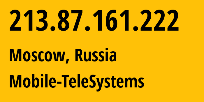 IP address 213.87.161.222 (Moscow, Moscow, Russia) get location, coordinates on map, ISP provider AS8359 Mobile-TeleSystems // who is provider of ip address 213.87.161.222, whose IP address