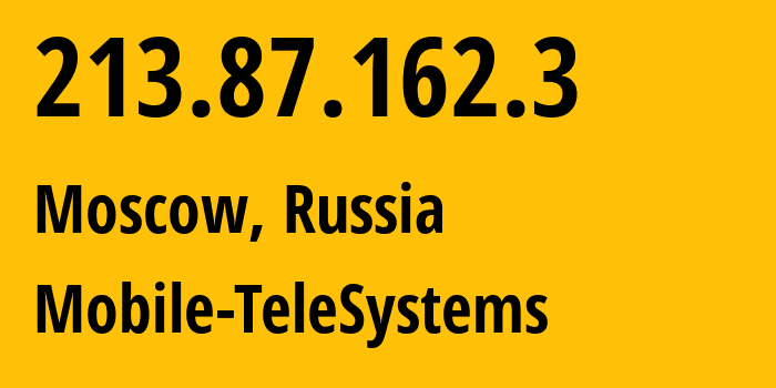 IP address 213.87.162.3 (Moscow, Moscow, Russia) get location, coordinates on map, ISP provider AS8359 Mobile-TeleSystems // who is provider of ip address 213.87.162.3, whose IP address