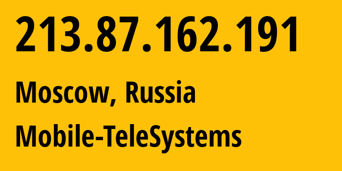 IP-адрес 213.87.162.191 (Москва, Москва, Россия) определить местоположение, координаты на карте, ISP провайдер AS8359 Mobile-TeleSystems // кто провайдер айпи-адреса 213.87.162.191