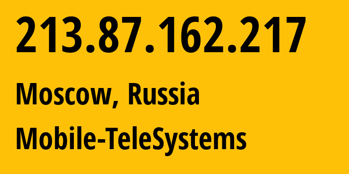 IP address 213.87.162.217 (Moscow, Moscow, Russia) get location, coordinates on map, ISP provider AS8359 Mobile-TeleSystems // who is provider of ip address 213.87.162.217, whose IP address