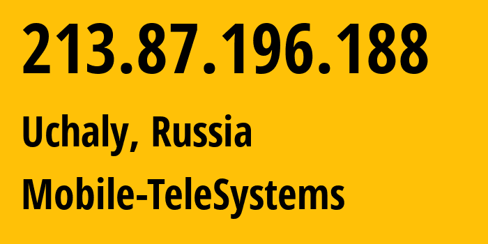 IP address 213.87.196.188 (Uchaly, Bashkortostan Republic, Russia) get location, coordinates on map, ISP provider AS42115 Mobile-TeleSystems // who is provider of ip address 213.87.196.188, whose IP address