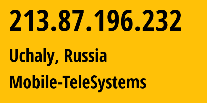 IP-адрес 213.87.196.232 (Учалы, Башкортостан, Россия) определить местоположение, координаты на карте, ISP провайдер AS42115 Mobile-TeleSystems // кто провайдер айпи-адреса 213.87.196.232