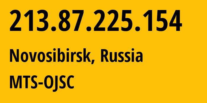 IP-адрес 213.87.225.154 (Новосибирск, Новосибирская Область, Россия) определить местоположение, координаты на карте, ISP провайдер AS28884 MTS-OJSC // кто провайдер айпи-адреса 213.87.225.154