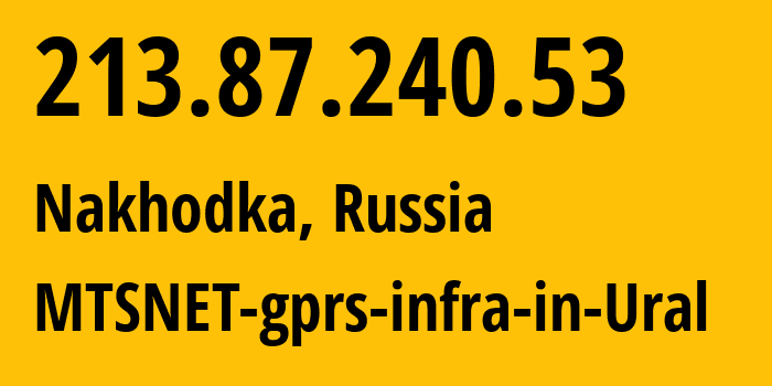 IP-адрес 213.87.240.53 (Находка, Приморский Край, Россия) определить местоположение, координаты на карте, ISP провайдер AS8359 MTSNET-gprs-infra-in-Ural // кто провайдер айпи-адреса 213.87.240.53