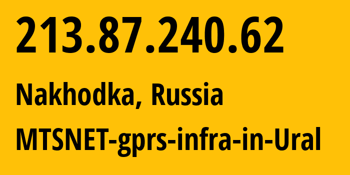 IP-адрес 213.87.240.62 (Находка, Приморский Край, Россия) определить местоположение, координаты на карте, ISP провайдер AS8359 MTSNET-gprs-infra-in-Ural // кто провайдер айпи-адреса 213.87.240.62