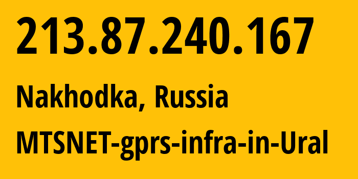 IP address 213.87.240.167 (Nakhodka, Primorye, Russia) get location, coordinates on map, ISP provider AS8359 MTSNET-gprs-infra-in-Ural // who is provider of ip address 213.87.240.167, whose IP address