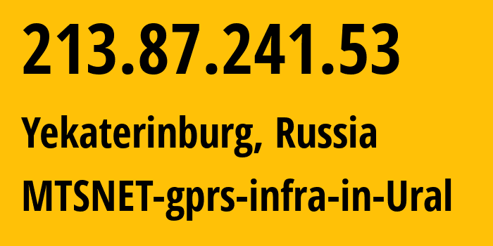 IP-адрес 213.87.241.53 (Екатеринбург, Свердловская Область, Россия) определить местоположение, координаты на карте, ISP провайдер AS8359 MTSNET-gprs-infra-in-Ural // кто провайдер айпи-адреса 213.87.241.53