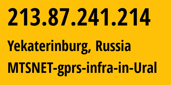 IP address 213.87.241.214 (Yekaterinburg, Sverdlovsk Oblast, Russia) get location, coordinates on map, ISP provider AS8359 MTSNET-gprs-infra-in-Ural // who is provider of ip address 213.87.241.214, whose IP address