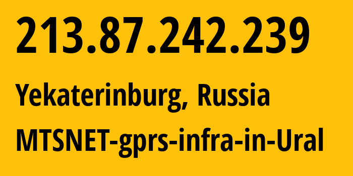 IP-адрес 213.87.242.239 (Екатеринбург, Свердловская Область, Россия) определить местоположение, координаты на карте, ISP провайдер AS8359 MTSNET-gprs-infra-in-Ural // кто провайдер айпи-адреса 213.87.242.239