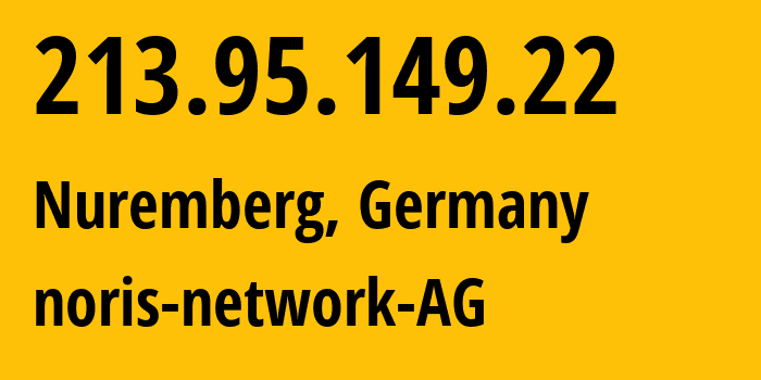 IP-адрес 213.95.149.22 (Нюрнберг, Бавария, Германия) определить местоположение, координаты на карте, ISP провайдер AS12337 noris-network-AG // кто провайдер айпи-адреса 213.95.149.22