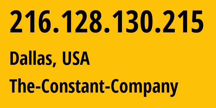 IP address 216.128.130.215 (Dallas, Texas, USA) get location, coordinates on map, ISP provider AS20473 The-Constant-Company // who is provider of ip address 216.128.130.215, whose IP address