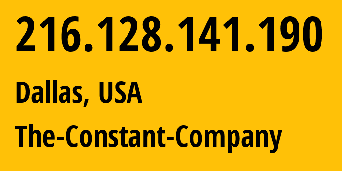 IP address 216.128.141.190 (Dallas, Texas, USA) get location, coordinates on map, ISP provider AS20473 The-Constant-Company // who is provider of ip address 216.128.141.190, whose IP address