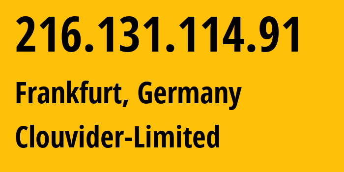 IP-адрес 216.131.114.91 (Франкфурт-на-Майне, Гессен, Германия) определить местоположение, координаты на карте, ISP провайдер AS62240 Clouvider-Limited // кто провайдер айпи-адреса 216.131.114.91