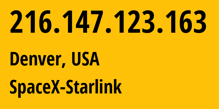 IP-адрес 216.147.123.163 (Денвер, Колорадо, США) определить местоположение, координаты на карте, ISP провайдер AS14593 SpaceX-Starlink // кто провайдер айпи-адреса 216.147.123.163