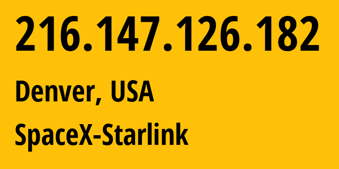 IP-адрес 216.147.126.182 (Денвер, Колорадо, США) определить местоположение, координаты на карте, ISP провайдер AS14593 SpaceX-Starlink // кто провайдер айпи-адреса 216.147.126.182