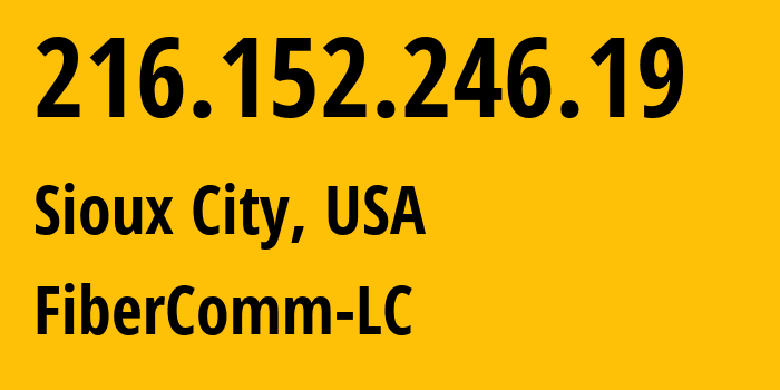 IP-адрес 216.152.246.19 (Су-Сити, Айова, США) определить местоположение, координаты на карте, ISP провайдер AS54578 FiberComm-LC // кто провайдер айпи-адреса 216.152.246.19