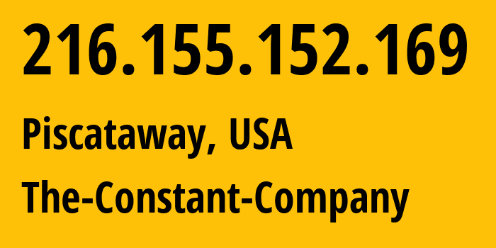 IP address 216.155.152.169 (Piscataway, New Jersey, USA) get location, coordinates on map, ISP provider AS20473 The-Constant-Company // who is provider of ip address 216.155.152.169, whose IP address