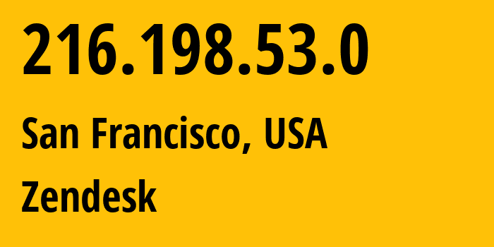 IP-адрес 216.198.53.0 (Сан-Франциско, Калифорния, США) определить местоположение, координаты на карте, ISP провайдер AS209242 Zendesk // кто провайдер айпи-адреса 216.198.53.0