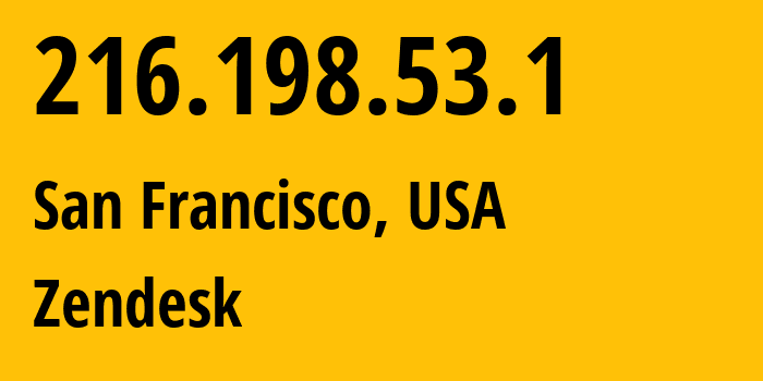 IP-адрес 216.198.53.1 (Сан-Франциско, Калифорния, США) определить местоположение, координаты на карте, ISP провайдер AS209242 Zendesk // кто провайдер айпи-адреса 216.198.53.1