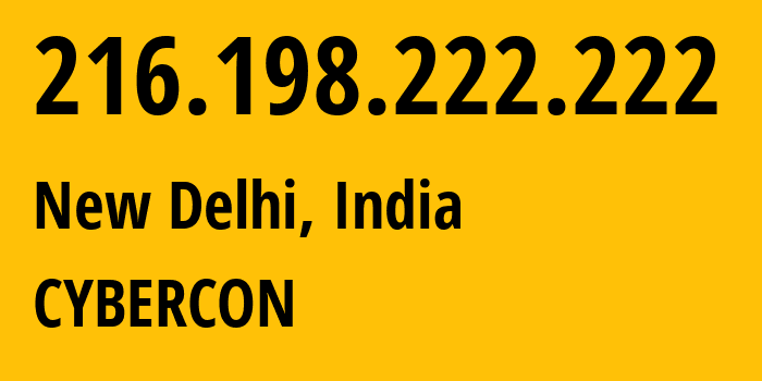 IP-адрес 216.198.222.222 (Нью-Дели, National Capital Territory of Delhi, Индия) определить местоположение, координаты на карте, ISP провайдер AS0 CYBERCON // кто провайдер айпи-адреса 216.198.222.222