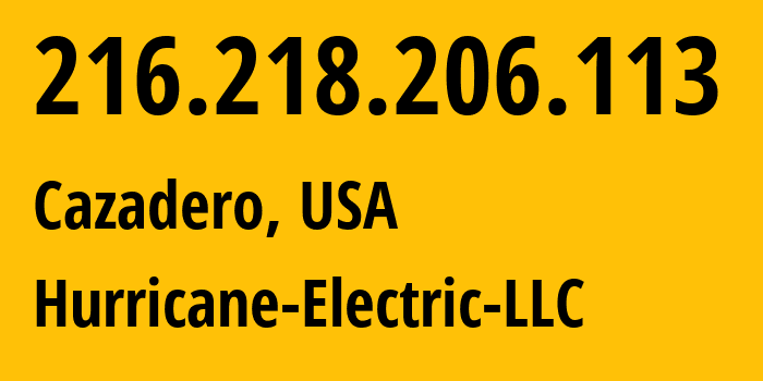 IP-адрес 216.218.206.113 (Cazadero, Калифорния, США) определить местоположение, координаты на карте, ISP провайдер AS6939 Hurricane-Electric-LLC // кто провайдер айпи-адреса 216.218.206.113