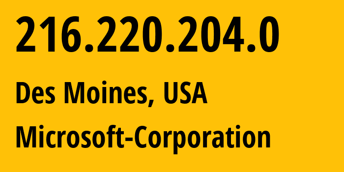 IP address 216.220.204.0 (Des Moines, Iowa, USA) get location, coordinates on map, ISP provider AS8075 Microsoft-Corporation // who is provider of ip address 216.220.204.0, whose IP address