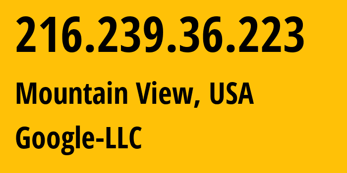 IP-адрес 216.239.36.223 (Маунтин-Вью, Калифорния, США) определить местоположение, координаты на карте, ISP провайдер AS15169 Google-LLC // кто провайдер айпи-адреса 216.239.36.223