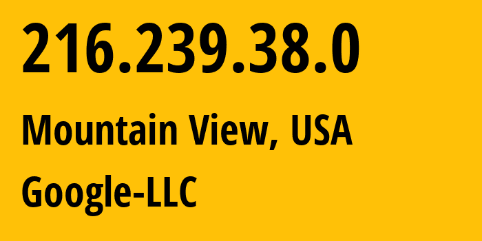 IP address 216.239.38.0 get location, coordinates on map, ISP provider AS15169 Google-LLC // who is provider of ip address 216.239.38.0, whose IP address