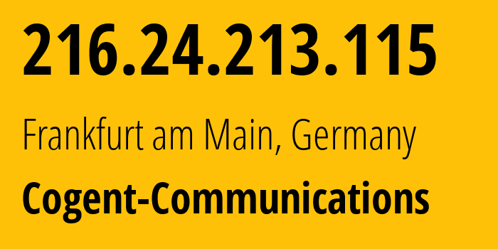 IP address 216.24.213.115 (Frankfurt am Main, Hesse, Germany) get location, coordinates on map, ISP provider AS174 Cogent-Communications // who is provider of ip address 216.24.213.115, whose IP address