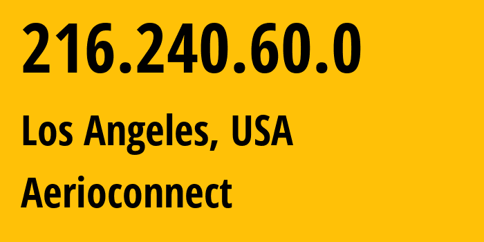 IP-адрес 216.240.60.0 (Лос-Анджелес, Калифорния, США) определить местоположение, координаты на карте, ISP провайдер AS Aerioconnect // кто провайдер айпи-адреса 216.240.60.0