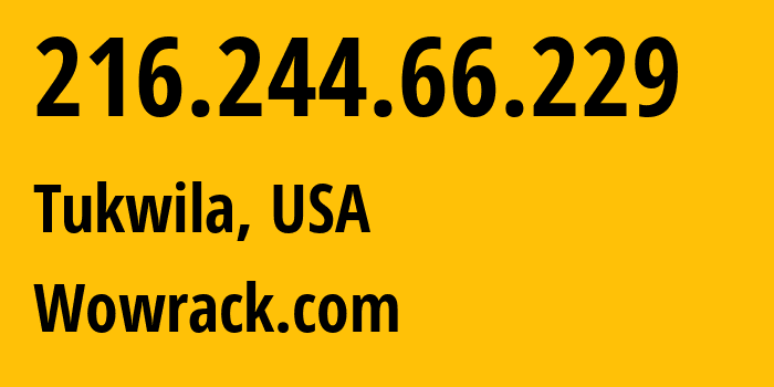 IP address 216.244.66.229 (Tukwila, Washington, USA) get location, coordinates on map, ISP provider AS23033 Wowrack.com // who is provider of ip address 216.244.66.229, whose IP address