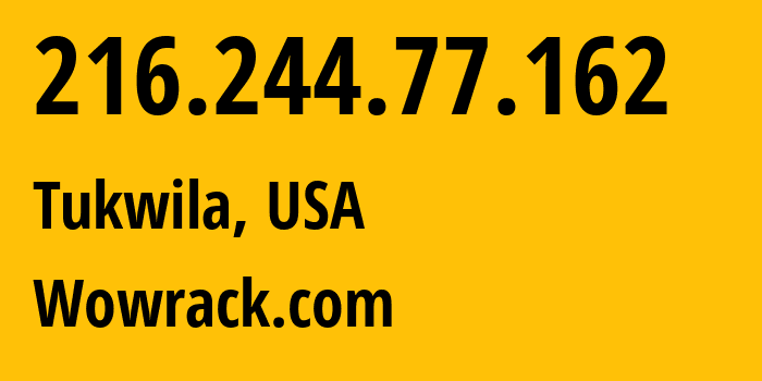 IP-адрес 216.244.77.162 (Tukwila, Вашингтон, США) определить местоположение, координаты на карте, ISP провайдер AS27323 Wowrack.com // кто провайдер айпи-адреса 216.244.77.162