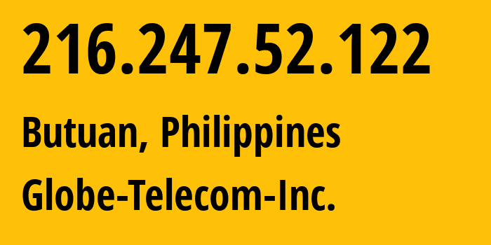 IP-адрес 216.247.52.122 (Butuan, Карага, Филиппины) определить местоположение, координаты на карте, ISP провайдер AS132199 Globe-Telecom-Inc. // кто провайдер айпи-адреса 216.247.52.122