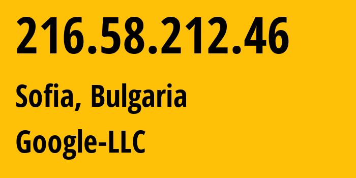 IP address 216.58.212.46 (Sofia, Sofia-Capital, Bulgaria) get location, coordinates on map, ISP provider AS15169 Google-LLC // who is provider of ip address 216.58.212.46, whose IP address