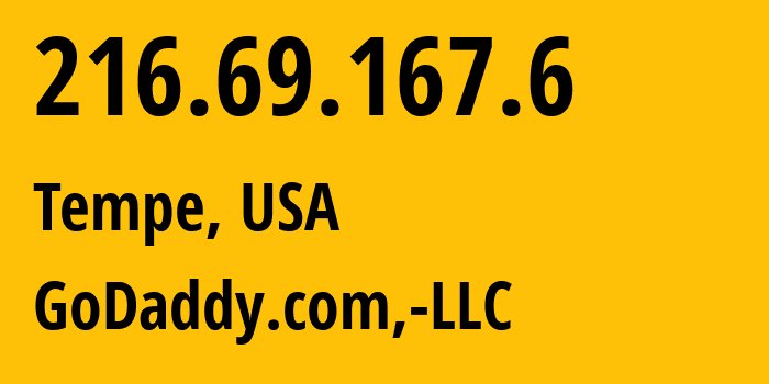 IP address 216.69.167.6 (Tempe, Arizona, USA) get location, coordinates on map, ISP provider AS398101 GoDaddy.com,-LLC // who is provider of ip address 216.69.167.6, whose IP address