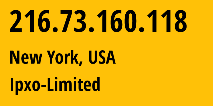 IP address 216.73.160.118 (New York, New York, USA) get location, coordinates on map, ISP provider AS206092 Ipxo-Limited // who is provider of ip address 216.73.160.118, whose IP address