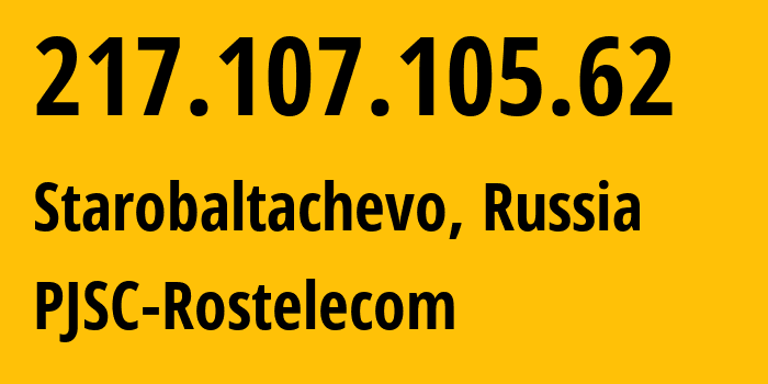 IP address 217.107.105.62 (Starobaltachevo, Bashkortostan Republic, Russia) get location, coordinates on map, ISP provider AS25515 PJSC-Rostelecom // who is provider of ip address 217.107.105.62, whose IP address