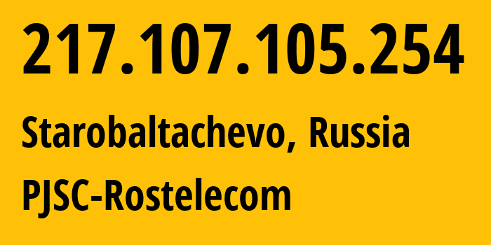 IP address 217.107.105.254 (Starobaltachevo, Bashkortostan Republic, Russia) get location, coordinates on map, ISP provider AS25515 PJSC-Rostelecom // who is provider of ip address 217.107.105.254, whose IP address