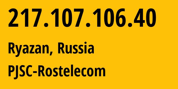 IP address 217.107.106.40 (Moscow, Moscow, Russia) get location, coordinates on map, ISP provider AS12389 PJSC-Rostelecom // who is provider of ip address 217.107.106.40, whose IP address