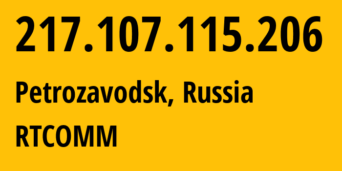 IP address 217.107.115.206 (Petrozavodsk, Karelia, Russia) get location, coordinates on map, ISP provider AS12389 RTCOMM // who is provider of ip address 217.107.115.206, whose IP address