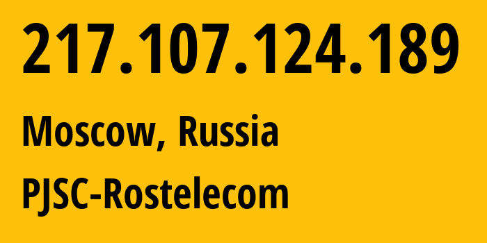 IP address 217.107.124.189 (Moscow, Moscow, Russia) get location, coordinates on map, ISP provider AS12389 PJSC-Rostelecom // who is provider of ip address 217.107.124.189, whose IP address