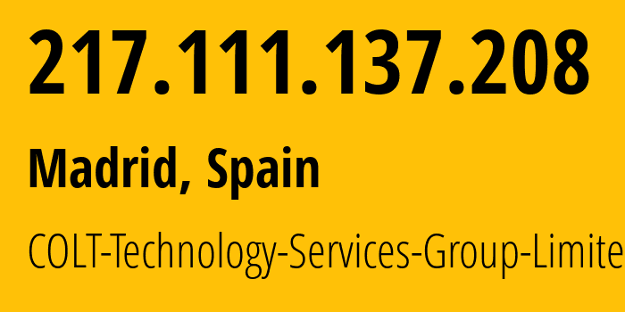 IP address 217.111.137.208 (Madrid, Madrid, Spain) get location, coordinates on map, ISP provider AS8220 COLT-Technology-Services-Group-Limited // who is provider of ip address 217.111.137.208, whose IP address