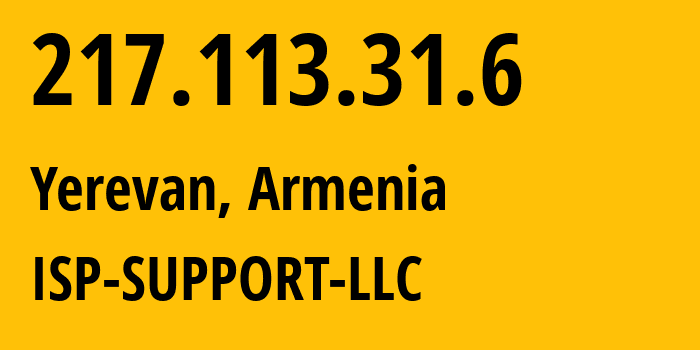 IP-адрес 217.113.31.6 (Ереван, Ереван, Армения) определить местоположение, координаты на карте, ISP провайдер AS210147 ISP-SUPPORT-LLC // кто провайдер айпи-адреса 217.113.31.6