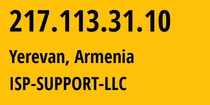 IP address 217.113.31.10 (Yerevan, Yerevan, Armenia) get location, coordinates on map, ISP provider AS210147 ISP-SUPPORT-LLC // who is provider of ip address 217.113.31.10, whose IP address