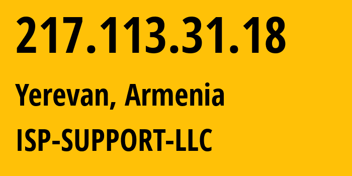 IP address 217.113.31.18 (Yerevan, Yerevan, Armenia) get location, coordinates on map, ISP provider AS210147 ISP-SUPPORT-LLC // who is provider of ip address 217.113.31.18, whose IP address