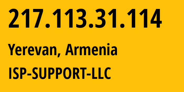 IP-адрес 217.113.31.114 (Ереван, Ереван, Армения) определить местоположение, координаты на карте, ISP провайдер AS210147 ISP-SUPPORT-LLC // кто провайдер айпи-адреса 217.113.31.114