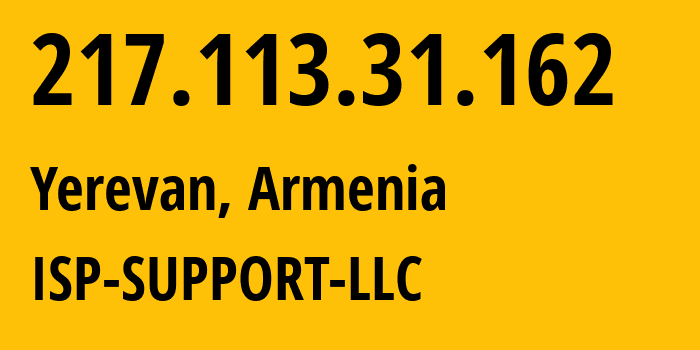IP-адрес 217.113.31.162 (Ереван, Ереван, Армения) определить местоположение, координаты на карте, ISP провайдер AS210147 ISP-SUPPORT-LLC // кто провайдер айпи-адреса 217.113.31.162