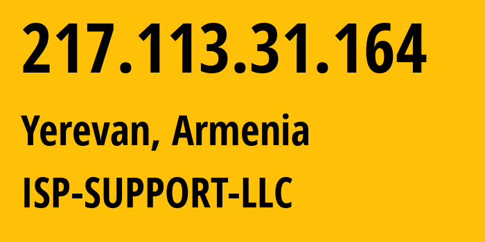 IP address 217.113.31.164 (Yerevan, Yerevan, Armenia) get location, coordinates on map, ISP provider AS210147 ISP-SUPPORT-LLC // who is provider of ip address 217.113.31.164, whose IP address